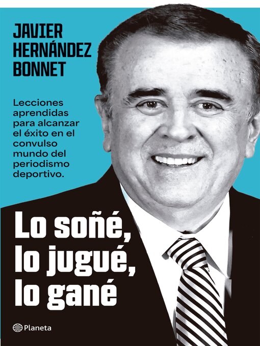 Title details for Lo jugué, lo soñé, lo gané by Javier Hernández Bonnet - Available